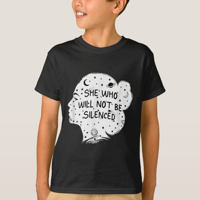 She Who Will Not Be Silenced Feminist Motivational T-Shirt (Vorderseite)