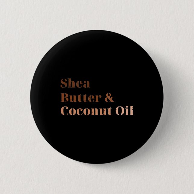 Shea Butter und Kokosöl Schwarze Geschichte Monat Button (Vorderseite)