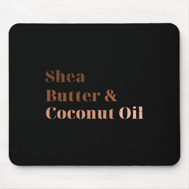 Shea Butter und Kokosöl Schwarze Geschichte Monat Mousepad (Vorne)
