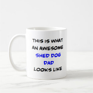 shed dog dad, awesome kaffeetasse