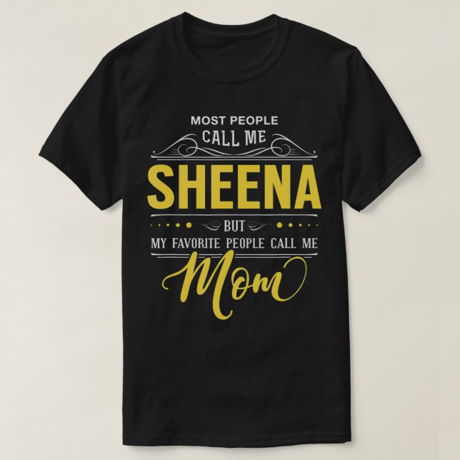 Sheena Name meine Lieblings-Leute nennen mich Mama T-Shirt (Design vorne)