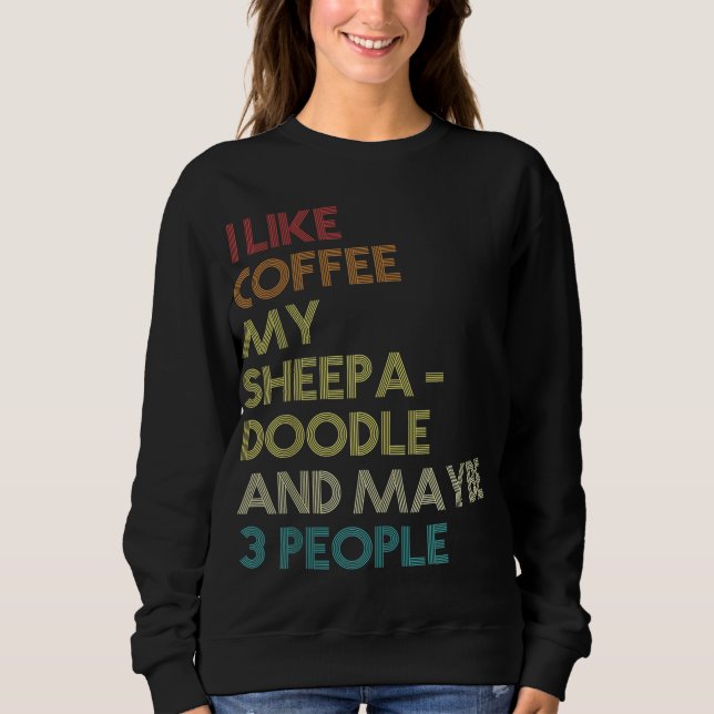 Sheepadoodle Dog Owner Coffee Lover Quote Vintage Sweatshirt (Vorderseite)