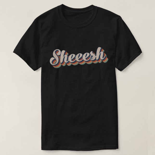 Sheesh Sheeesh Sheeeesh Funny Viral Meme 70er Retr T-Shirt (Design vorne)