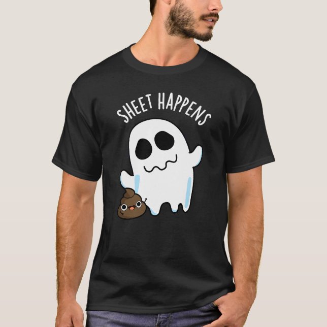 Sheet Happens Funny Ghost Pun Dark BG T-Shirt (Vorderseite)
