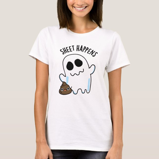 Sheet Happens Funny Ghost Pun T-Shirt (Vorderseite)