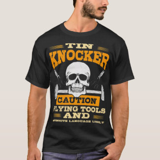 Sheet Metal Worker spendet Funny Tin Knocker Flyin T-Shirt
