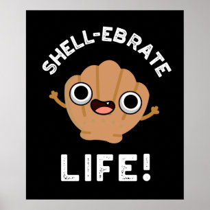 Shell-ebrate Leben Lustiger Shell-Wortwitz Dunkler Poster