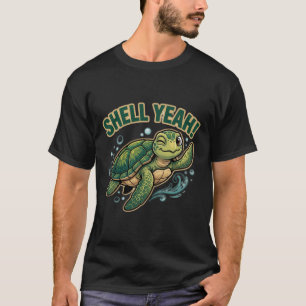 Shell Yeah Cute Meeresschildkröte Cartoon T-Shirt