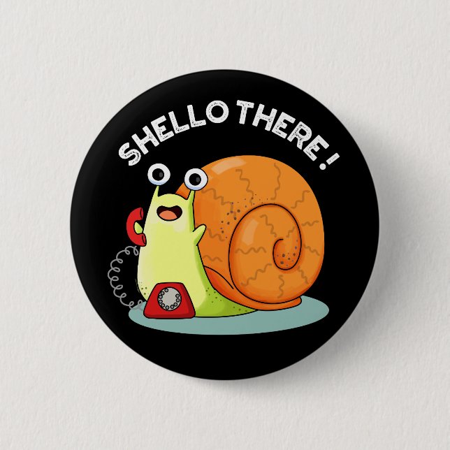 Shello There Funny Snail Hello Pun Dark BG Button (Vorderseite)