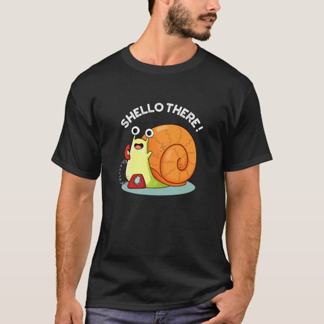 Shello There Funny Snail Hello Pun Dark BG T-Shirt (Vorderseite)