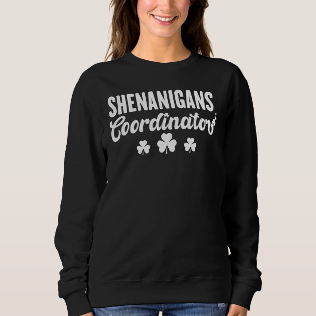 Shenanigans Coordinator Funny St. Patricks Day Tea Sweatshirt (Vorderseite)