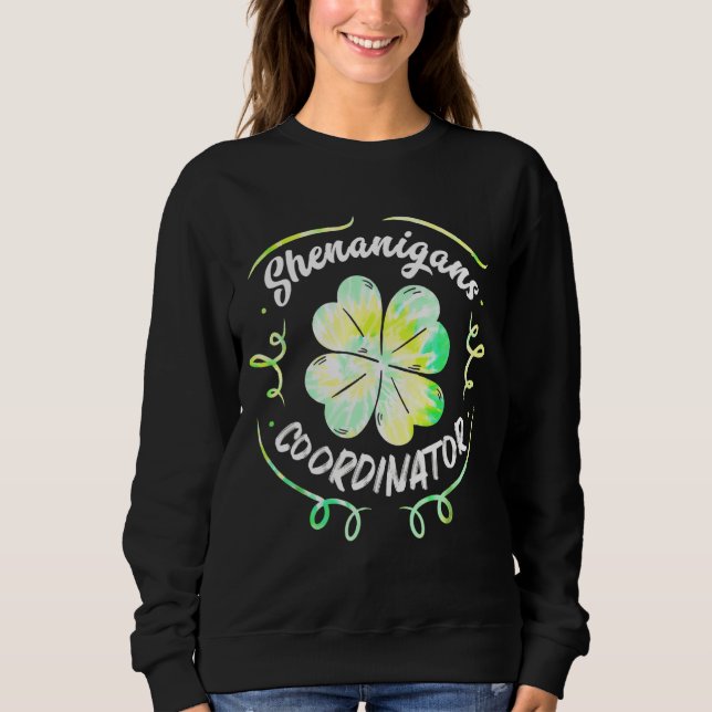 Shenanigans Coordinator St Patrick's Day Gefärbte  Sweatshirt (Vorderseite)