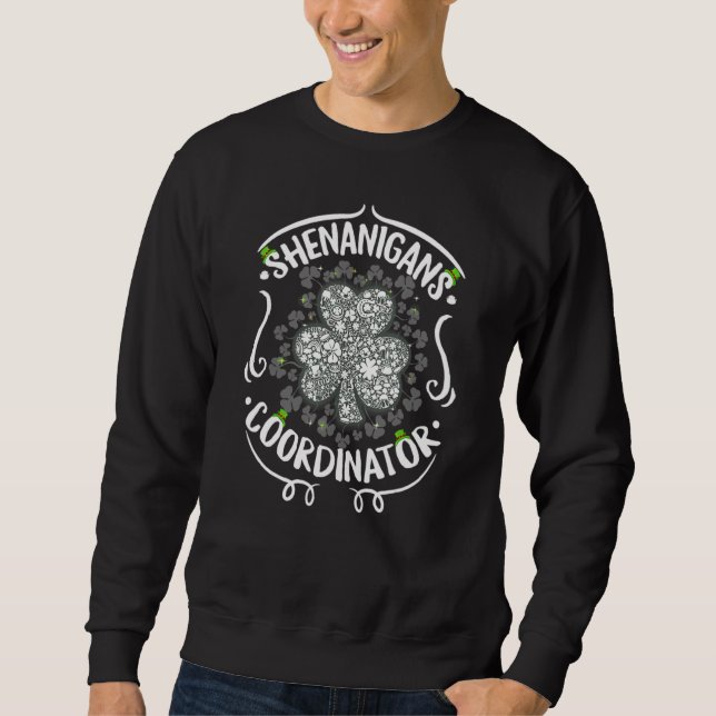 Shenanigans Coordinator St Patrick's Day  Lucky Te Sweatshirt (Vorderseite)
