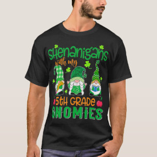 Shenanigans mit meinem 5. Grade Gnomies Patricks D T-Shirt