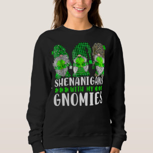 Shenanigans mit meinen Gnomies St Patrick's Day Gn Sweatshirt