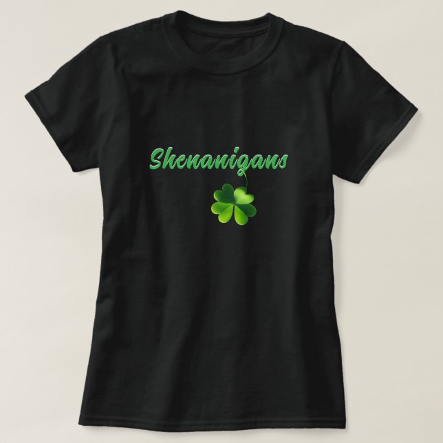 Shenanigans und ein Vierblättriges Kleeblatt T - S T-Shirt (Design vorne)
