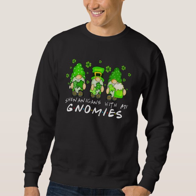 Shenanigans With My Gnomies Shamrock St Patrick's  Sweatshirt (Vorderseite)