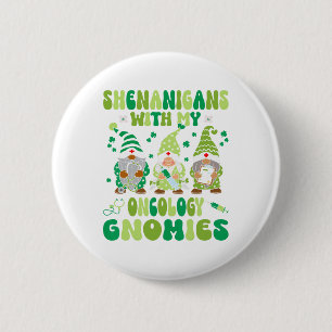 Shenanigans with My Oncology Nurse Gnomies St Pat Button