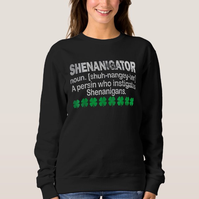 Shenanigator Definition Funny Saint Patrick Day S Sweatshirt (Vorderseite)