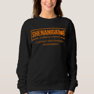 Shenanigator Definition Funny St Patricks Day T-Sh Sweatshirt