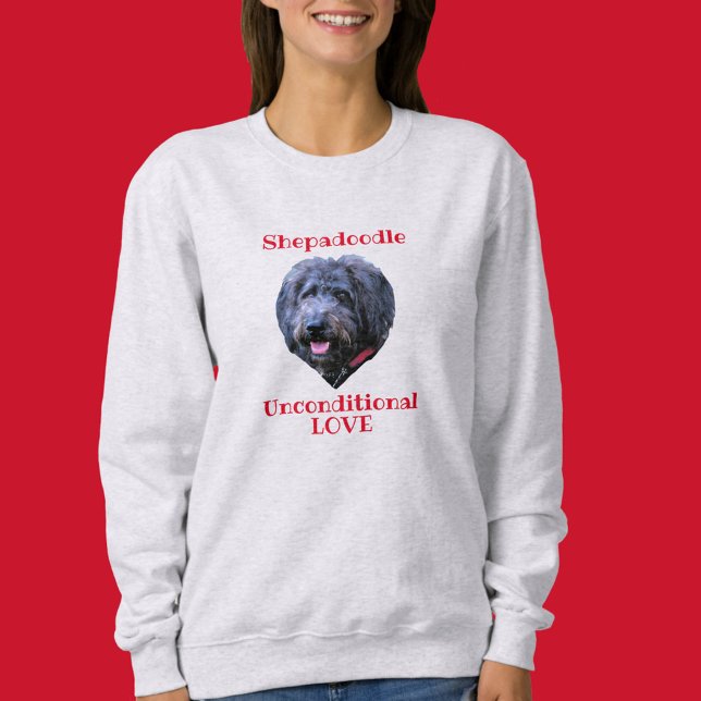 Shepadoodle bedingungslose Liebe Sweatshirt (Von Creator hochgeladen)