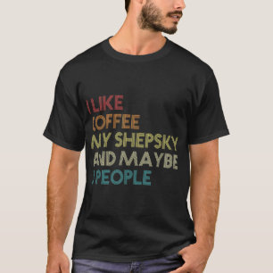 Shepsky Dog Owner Kaffeeliebhaber Zitat Vintagen R T-Shirt