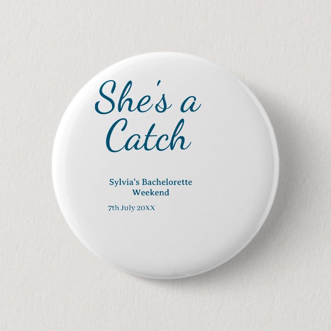 She's a catch bachelorette weekend name blue date  button (Vorderseite)