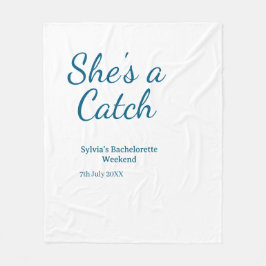 She's a catch bachelorette weekend name blue date  fleecedecke