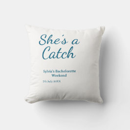 She's a catch bachelorette weekend name blue date  kissen