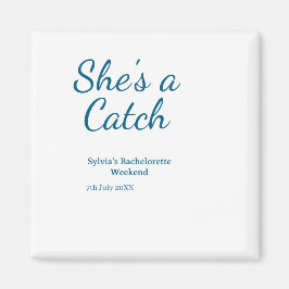 She's a catch bachelorette weekend name blue date  magnet