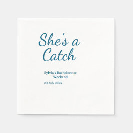 She's a catch bachelorette weekend name blue date  serviette