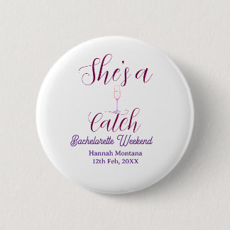 She's a catch champagne bottle bachelorette weeken button