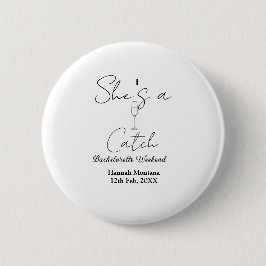 She's a catch champagne bottle bachelorette weeken button