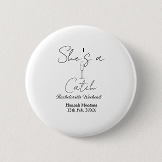 She's a catch champagne bottle bachelorette weeken button