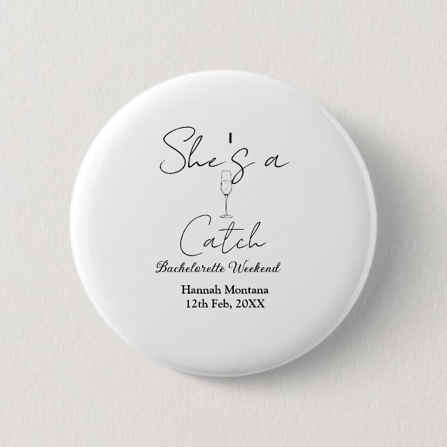 She's a catch champagne bottle bachelorette weeken button (Vorderseite)