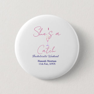 She's a catch champagne bottle bachelorette weeken button
