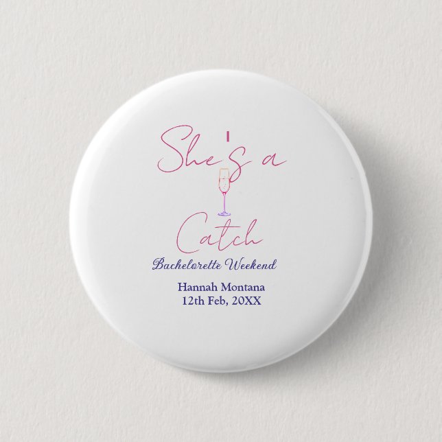 She's a catch champagne bottle bachelorette weeken button (Vorderseite)