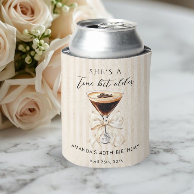 She's a Tini Bit older Espresso Martini Cooler Dosenkühler (She's a tini bit older Espresso Martini birthday Drink cooler)