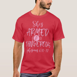 Shes Armed Dangerous Ephesians 611 T-Shirt