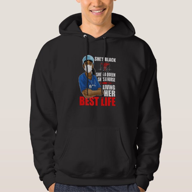 Shes Black Shes A Queen Shes A Nurse Living Her Be Hoodie (Vorderseite)