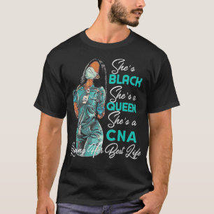She's Black She's a Queen She's CNA T-Shirt