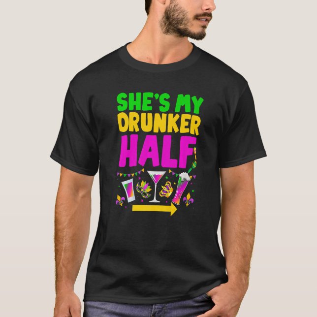 She's My Drunker Half Funny Couple Mardi Gras Carn T-Shirt (Vorderseite)