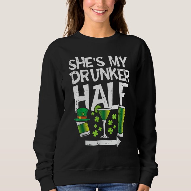 She's My Drunker Half Green Lucky Shamrock St Patr Sweatshirt (Vorderseite)