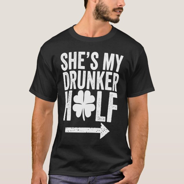 She's My Drunker Half  St Patricks Day Couple Sham T-Shirt (Vorderseite)
