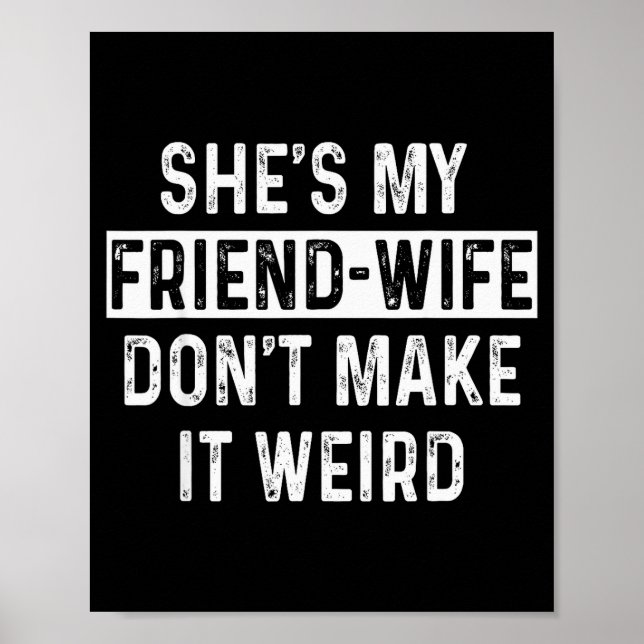 She's My Friend-wife Funny Relationship Quote  Poster (Vorne)