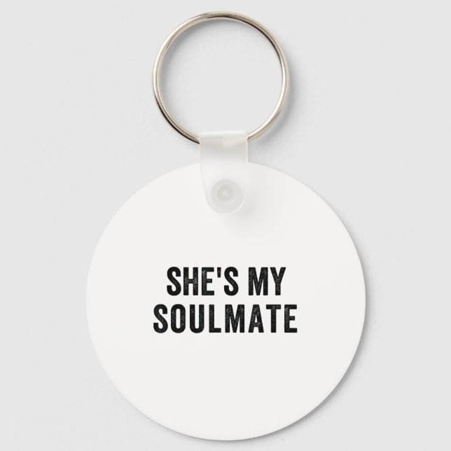 She's My Soulmate I Don't Know Him Funny Matching  Schlüsselanhänger (Vorderseite)