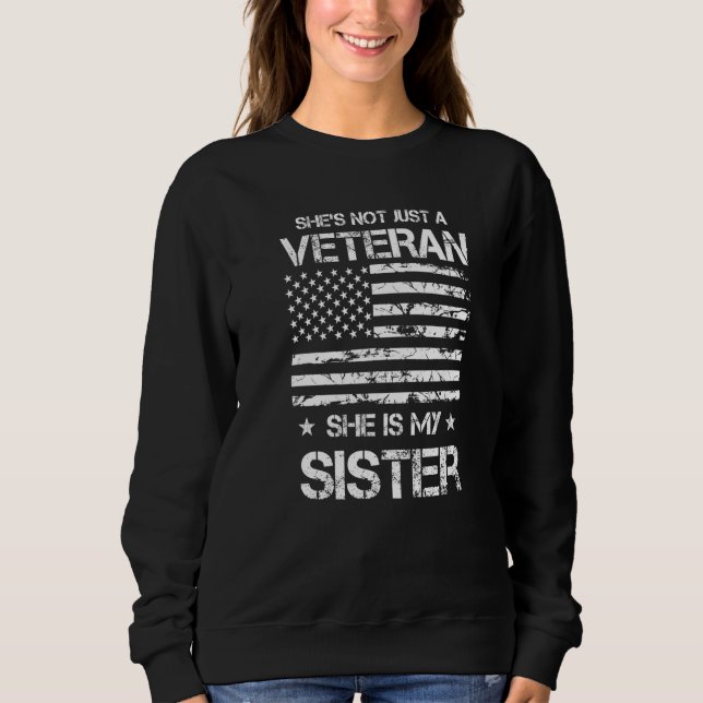 She's Not Just A Veteran She's My Sister Proud Mil Sweatshirt (Vorderseite)