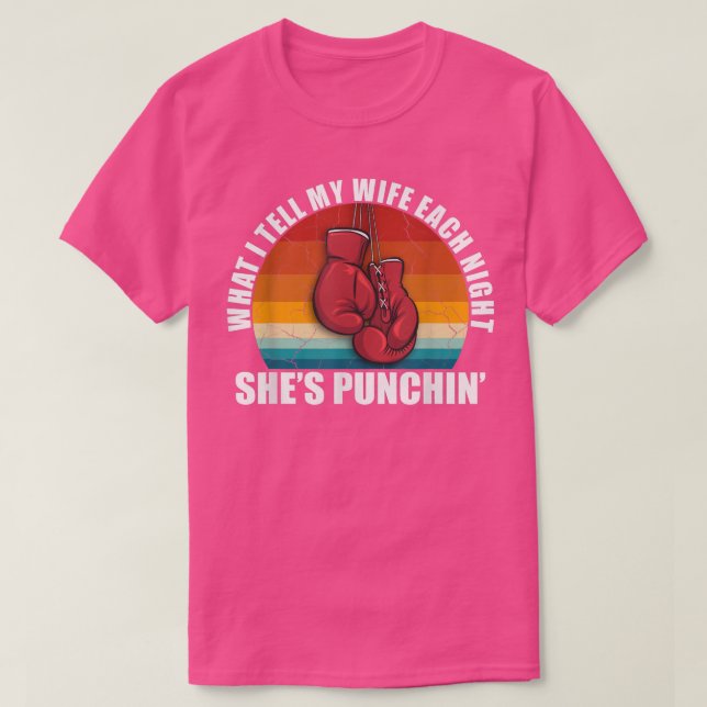 Shes PunchinWas ich meiner Ehefrau jeden Abend übe T-Shirt (Design vorne)