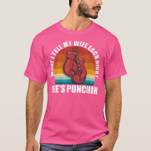 Shes PunchinWas ich meiner Ehefrau jeden Abend übe T-Shirt
