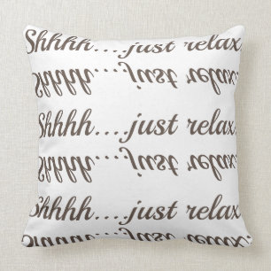 Shhh….entspannen Sie einfach sich! Kissen